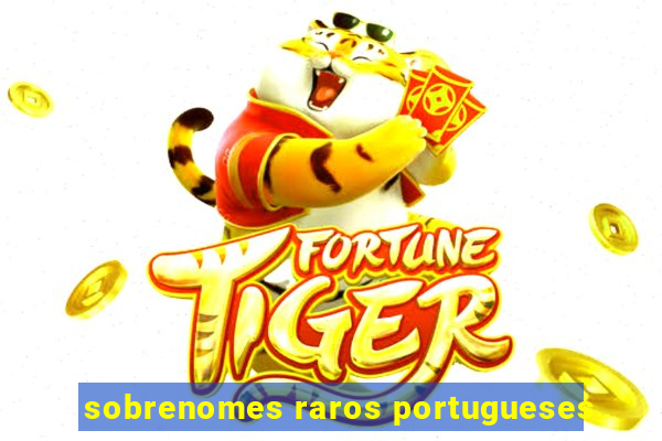 sobrenomes raros portugueses